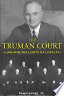 The Truman court : law and the limits of loyalty /