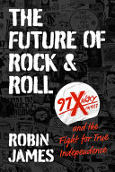 The future of rock and roll : 97X WOXY and the fight for true independence /