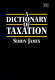 A dictionary of taxation /