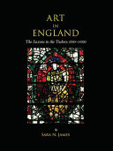 Art in England : the Saxons to the Tudors, 600-1600 /