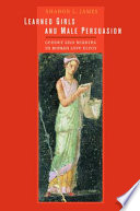 Learned girls and male persuasion : gender and reading in Roman love elegy /