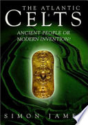 The Atlantic Celts : ancient people or modern invention? /