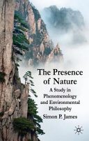 The presence of nature : a study in phenomenology and environmental philosophy /