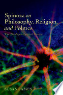Spinoza on philosophy, religion, and politics : the theologico-political treatise /