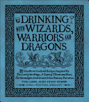 Drinking with wizards, warriors and dragons /