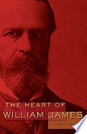 The heart of William James /