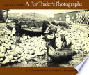 A fur trader's photographs : A.A. Chesterfield in the District   of Ungava, 1901-4 /