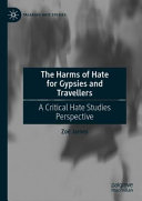 The harms of hate for Gypsies and Travellers : a critical hate studies perspective /