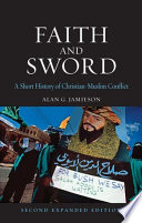 Faith and sword : a short history of Christian-Muslim conflict /