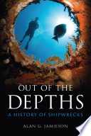 Out of the depths : a history of shipwrecks /