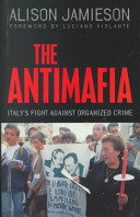 The antimafia : Italy's fight against organized crime /