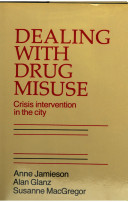 Dealing with drug misuse : crisis intervention in the city /