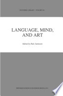 Language, Mind, and Art : Essays in Appreciation and Analysis, in Honor of Paul Ziff /