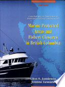 Marine protected areas and fishery closures in British Columbia /