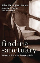 Finding sanctuary : monastic steps for everyday life /