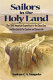 Sailors in the Holy Land : the 1848 American expedition to the Dead Sea and the search for Sodom and Gomorrah /