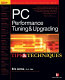 PC performance tuning & upgrading : tips & techniques /