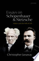 Essays on Schopenhauer and Nietzsche : values and the will of life /