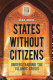 States without citizens : understanding the Islamic crisis /