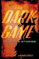 The dark game : true spy stories /
