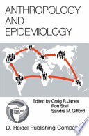 Anthropology and Epidemiology : Interdisciplinary Approaches to the Study of Health and Disease /