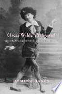 Oscar Wilde prefigured : queer fashioning and British caricature, 1750-1900 /