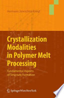 Crystallization modalities in polymer melt processing : fundamental aspects of structure formation /