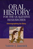 Oral history for the qualitative researcher : choreographing the story /