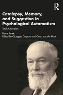 Catalepsy, memory, and suggestion in psychological automatism : total automatism /