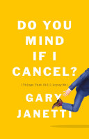 Do you mind if I cancel? : (things that still annoy me) /