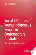 Social identities of young indigenous people in contemporary Australia : neo-colonial North, Yarrabah /