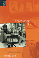 Decentering Rushdie : cosmopolitanism and the Indian novel in English /
