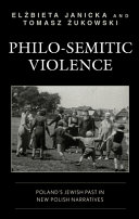 Philo-semitic violence : Poland's Jewish past in new Polish narratives /