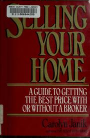 Selling your home : a guide to getting the best price with or without a broker /