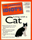 The complete idiot's guide to living with a cat /