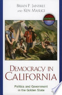 Democracy in California : politics and government in the Golden State /