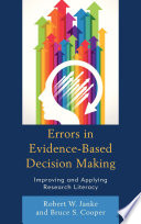 Errors in evidence-based decision making : improving and applying research literacy /