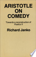 Aristotle on comedy : towards a reconstruction of Poetics II /