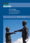 The order of victimhood : violence, hierarchy and building peace in Northern Ireland /