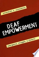 Deaf empowerment : emergence, struggle, and rhetoric /