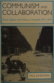 Communism and collaboration : Simon Sabiani and politics in Marseille, 1919-1944 /