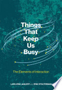 Things that keep us busy : the elements of interaction /