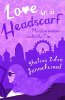 Love in a headscarf : Muslim woman seeks the One /