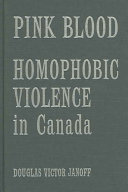Pink blood : homophobic violence in Canada /