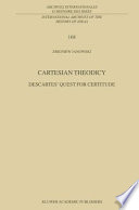 Cartesian Theodicy : Descartes' Quest for Certitude /