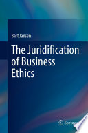 The Juridification of Business Ethics /