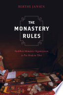 The monastery rules: Buddhist monastic organization in pre-modern Tibet /