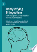 Demystifying bilingualism : how metaphor guides research towards mythification /