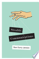 Stealth communications : the spectacular rise of public relations /