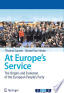 At Europe's service : the origins and evolution of the European People's Party /